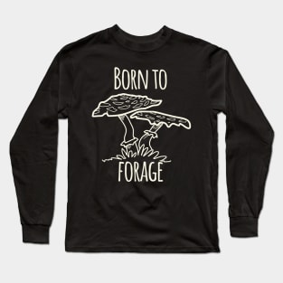 Born To Forage Long Sleeve T-Shirt